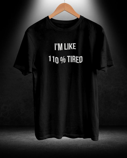 110% Tired T-shirt