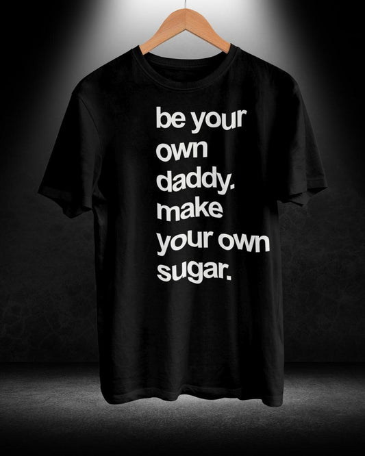 Be Your Own Daddy T-shirt