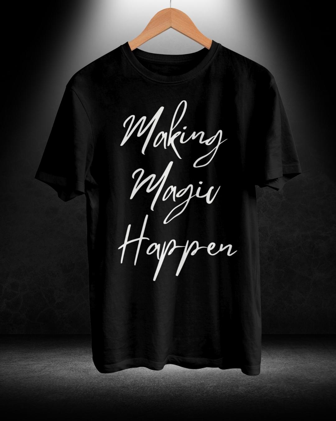 Making Magic Happen T-shirt